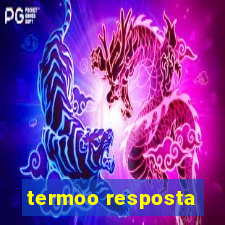 termoo resposta